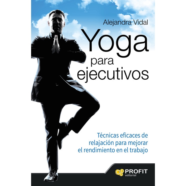 Yoga para ejecutivos: Técnicas eficaces de relajación para mejorar el rendimiento en el trabajo.pdf
