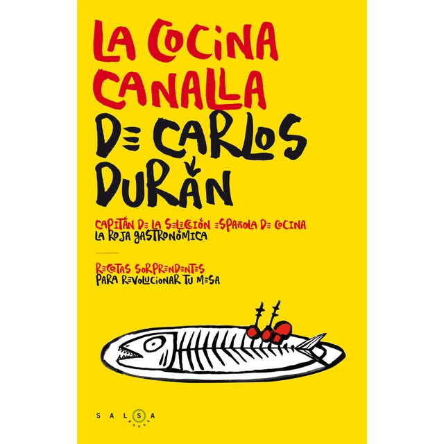 La cocina canalla de Carlos Durán: Recetas sorprendentes para revolucionar tu mesa (Tapa blanda con solapas)