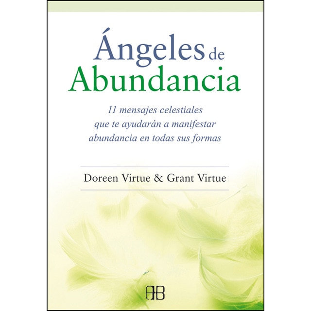 Ángeles de abundancia: 11 mensajes celestiales que te ayudarán a manifestar abundancia en todas sus formas (Tapa blanda)