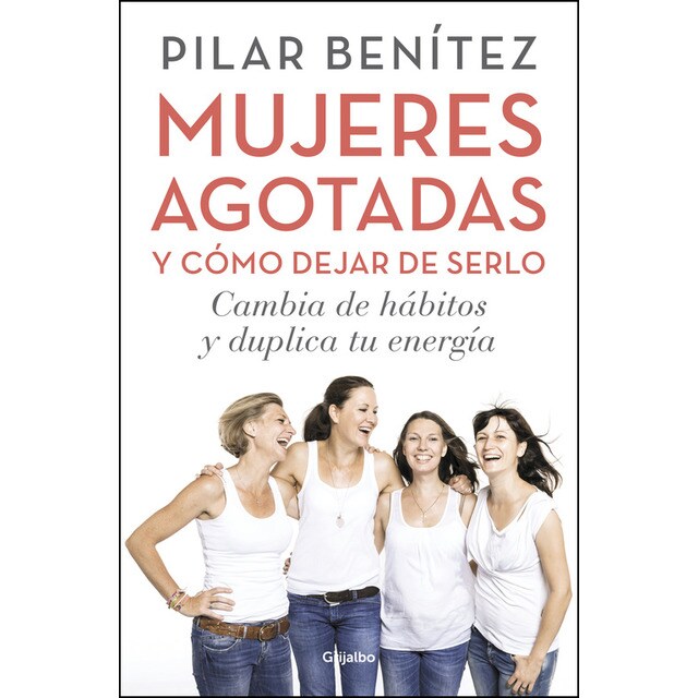 Mujeres agotadas y cómo dejar de serlo: Cambia de hábitos y duplica tu energía.pdf