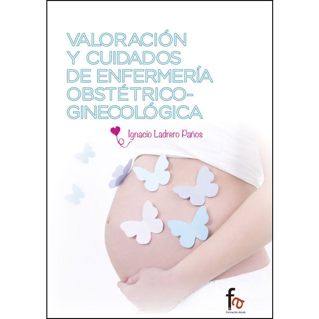 Valoración y cuidados de enfermeria obstétrico-ginnecológica (Tapa blanda)