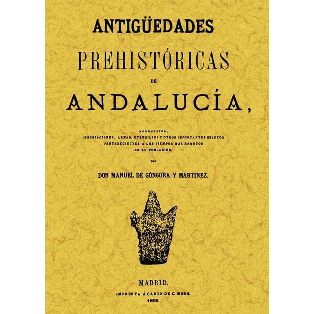 Antiguedades prehistoricas de andalucia (Tapa blanda)