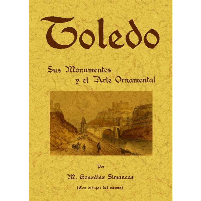 Toledo:sus monumentos y el arte ornametnal.pdf