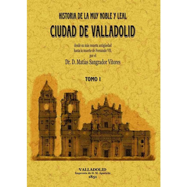 2 tomos. Valladolid. Historia de la muy noble y leal.pdf