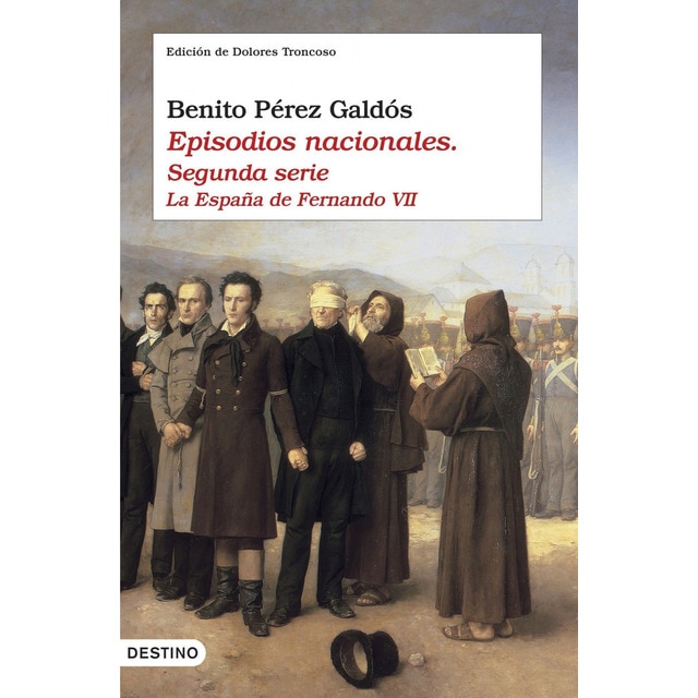 Episodios nacionales II. La España de Fernando VII: Edición de Dolores Troncoso (Tapa dura)