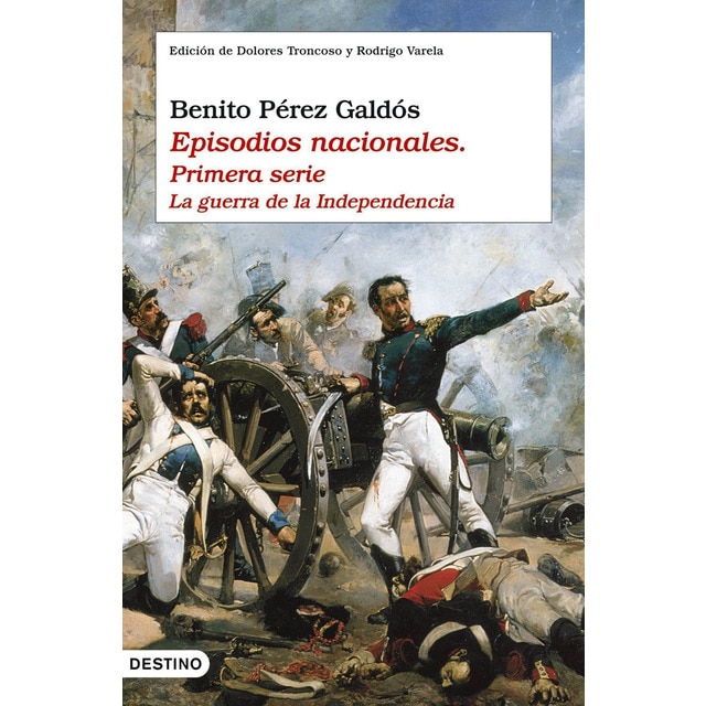 Episodios nacionales I. La guerra de la independencia: Edición de Dolores Troncoso y Rodrigo Valera (Tapa dura)