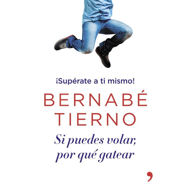 Si puedes volar, por qué gatear: ¡supérate a ti mismo!.pdf