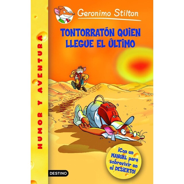 Tontorratón quien llegue el último: Geronimo stilton 23 ¡con un manual para sobrevivir en el desierto!.pdf