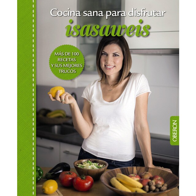 Cocina sana para disfrutar. Isasaweis: Más de 100 recetas y sus mejores trucos.pdf