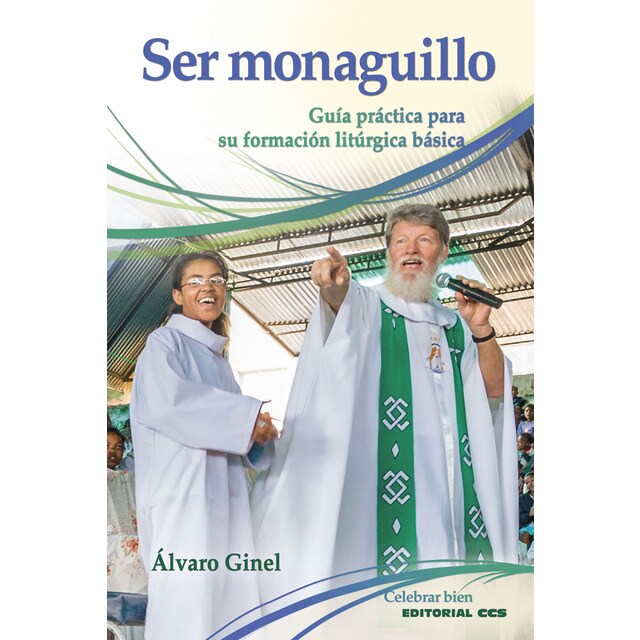 Ser monaguillo: Guía práctica para su formación litúrgica básica.pdf