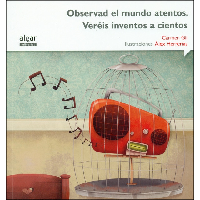 Observad el mundo atentos. Veréis inventos a cientos (Tapa blanda)