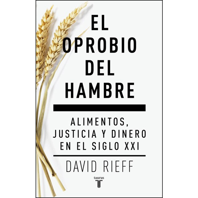 El oprobio del hambre: Alimentos, justicia y dinero en el siglo xxi.pdf