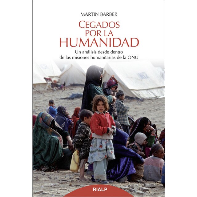 Cegados por la humanidad: Un análisis desde dentro de las misiones humanitarias de la onu.pdf