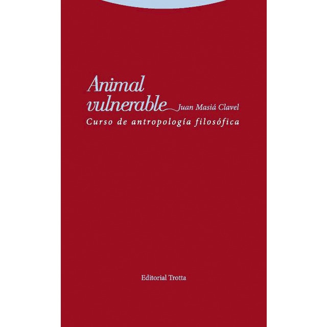 Animal vulnerable: Curso de antropología filosófica (Tapa blanda)