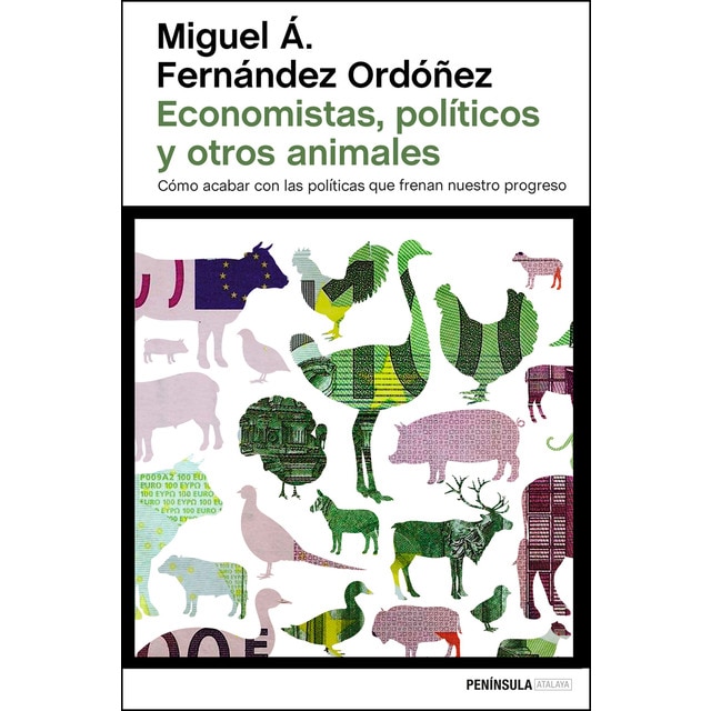 Economistas, políticos y otros animales: Cómo acabar con las políticas que frenan nuestro progreso.pdf