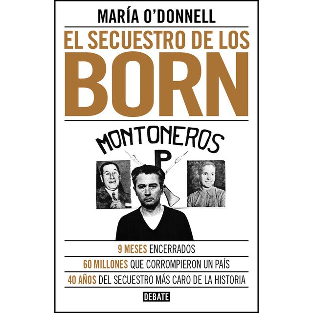 El secuestro de los born: 9 meses encerrados. 60 millones que corrompieron un país. 40 años del secuestro más caro de la historia..pdf