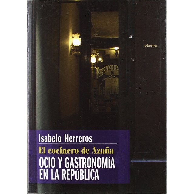 El cocinero de azaña: ocio y gastronomía en la república.pdf