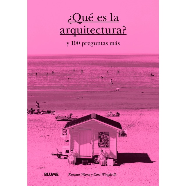 ¿qué es la arquitectura?: Y 100 preguntas más (Tapa dura)