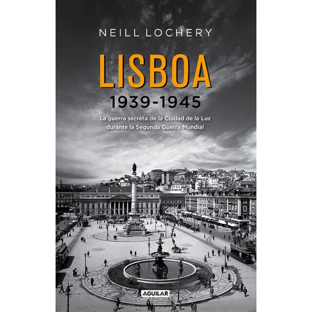 Lisboa 1939-1945: La guerra secreta de la ciudad de la luz durante la segunda guerra mundial.pdf