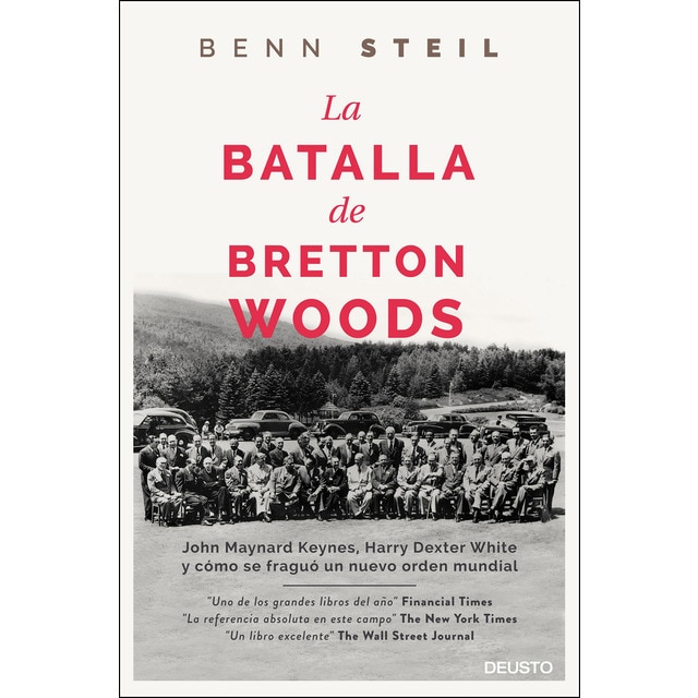 La batalla de bretton woods: John maynard keynes, harry dexter white y cómo se fraguó un nuevo orden mundial (Tapa blanda)