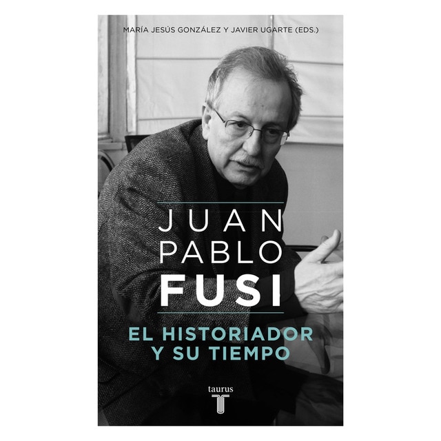 Juan pablo fusi: El historiador y su tiempo.pdf