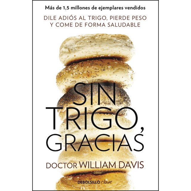 Sin trigo, gracias: Dile adiós al trigo, pierde peso y come de forma saludable (Bolsillo) (Tapa blanda)