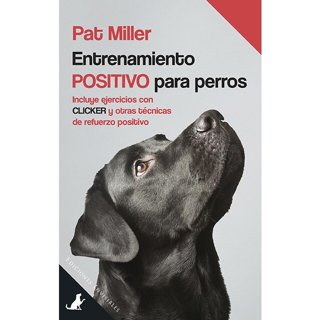 Entrenamiento positivo para perros: Incluye ejercicios con clicker y otras técnicas de refuerzo positivo.pdf