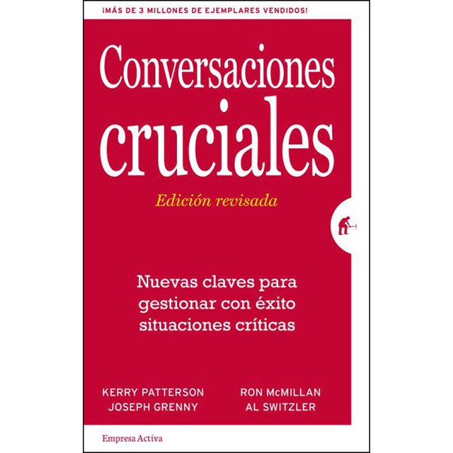 Conversaciones cruciales - edición revisada: Nuevas claves para gestionar con éxito situaciones críticas.pdf