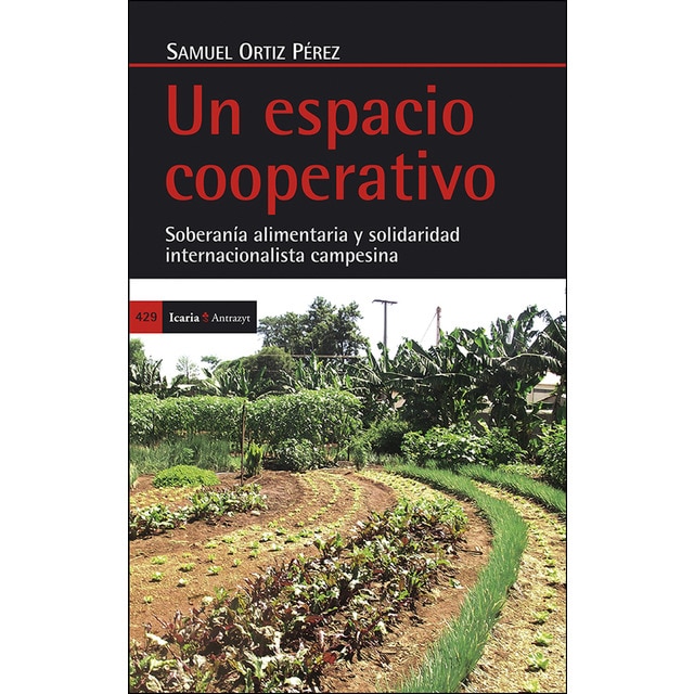 Un espacio cooperativo: Soberanía alimentaría y solidaridad internacionalista campesina (Tapa blanda)