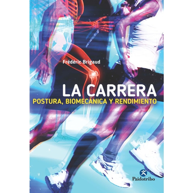 La carrera: postura, biomecánica y rendimiento (Tapa blanda)