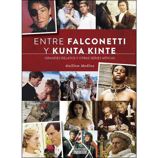 Entre falconetti y kunta kinte. Grandes relatos y otras series míticas (Tapa dura)