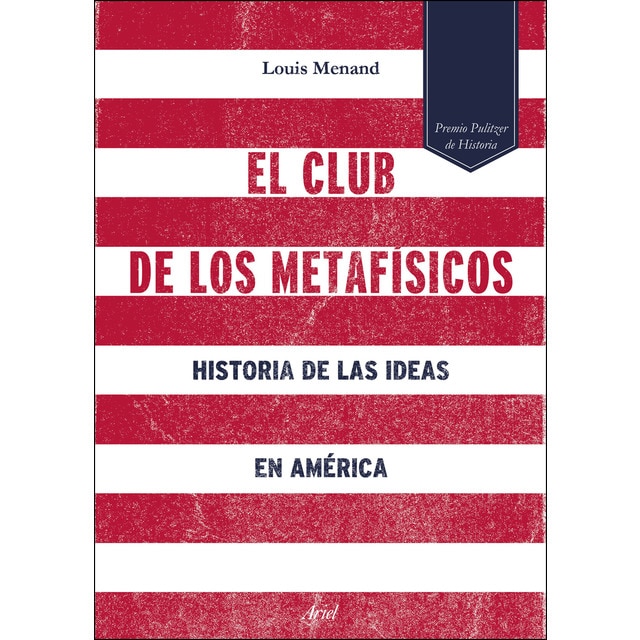 El club de los metafísicos: Historia de las ideas en américa (Tapa blanda)