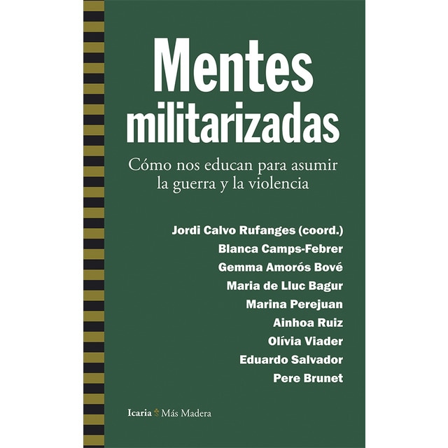 Mentes militarizadas: Cómo nos educan para asumir la guerra y la violencia.pdf