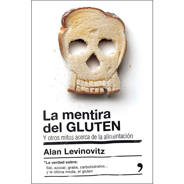 La mentira del gluten: Y otros mitos acerca de la alimentación.pdf