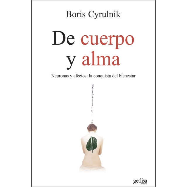 De cuerpo y alma: Neuronas y afectos: la conquista del bienestar (Tapa blanda con solapas)