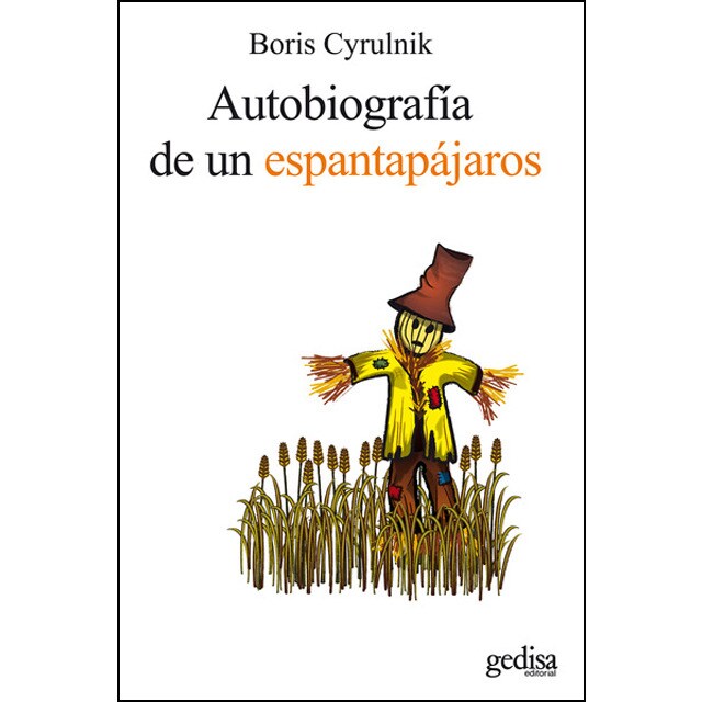Autobiografía de un espantapájaros: Testimonios de resiliencia: el retorno a la vida (Tapa blanda con solapas)