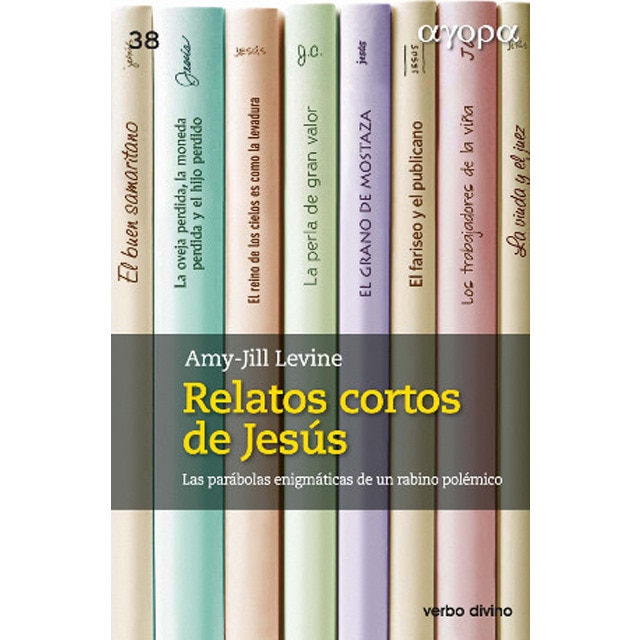 Relatos cortos de jesús: Las parábolas enigmáticas de un rabino polémico.pdf