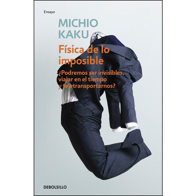Física de lo imposible: ¿podremos ser invisibles, viajar en el tiempo y teletransportarnos?.pdf