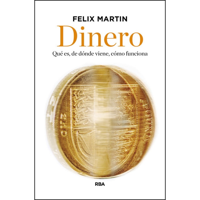 Dinero: Qué es, de dónde viene, cómo funciona (Tapa blanda)
