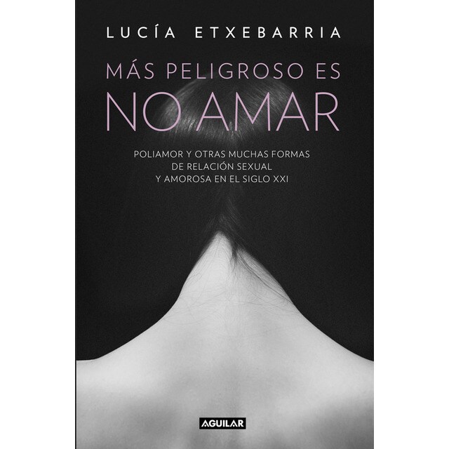 Más peligroso es no amar: Poliamor y otras muchas formas de relación sexual y amorosa en el siglo xxi.pdf