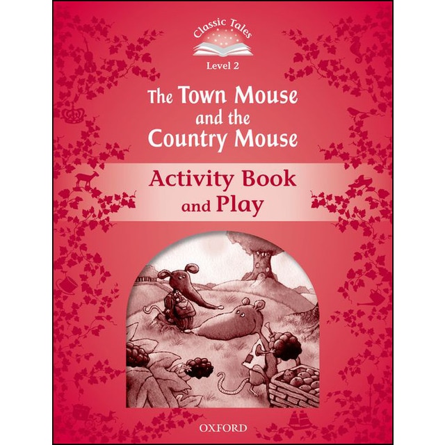 Classic tales 2. The town mouse and the country mouse. Activity book and play