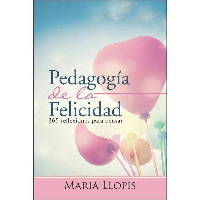 Pedagogía de la felicidad: 365 reflexiones para pensar.pdf