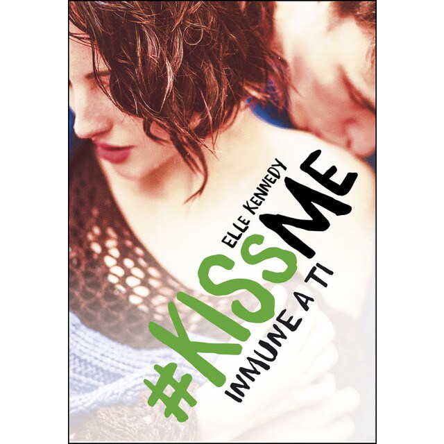 Inmune a ti (#kissme 3) (Tapa blanda)