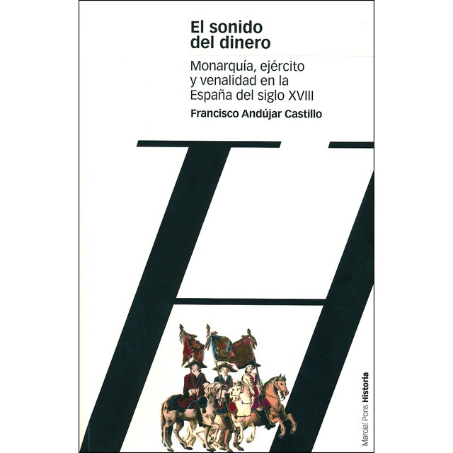 Sonido del dinero, el: Monarquía, ejército y venalidad en la españa del siglo xviii.pdf
