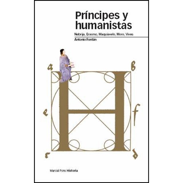 Príncipes y humanistas: Nebrija, eramo, maquiavelo, moro, vives (Tapa blanda)