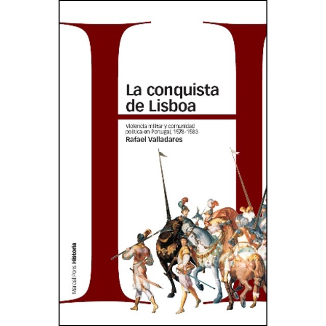 Conquista de lisboa, la: Violencia militar y comunidad política en portugal, 1578-1583 (Tapa blanda)