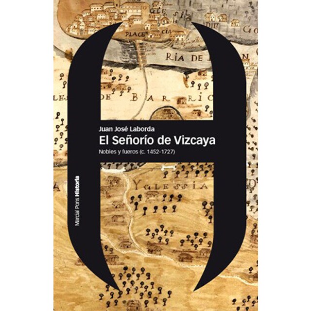 Señorío de vizcaya, el: Nobles y fueros (c. 1452-1727) (Tapa blanda)