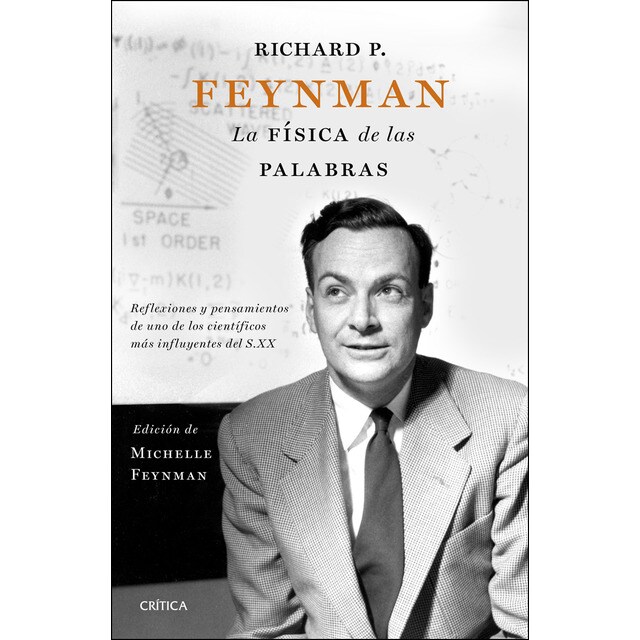 Richard p. Feynman. La física de las palabras: Reflexiones y pensamientos de uno de los científicos más influyentes del s. Xx (Tapa dura)
