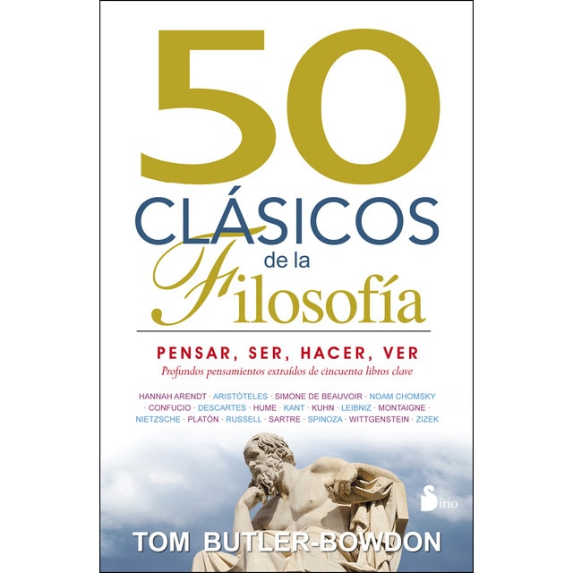 50 CLASICOS DE LA FILOSOFIA: PENSAR, SER, HACER, VER (Tapa blanda)