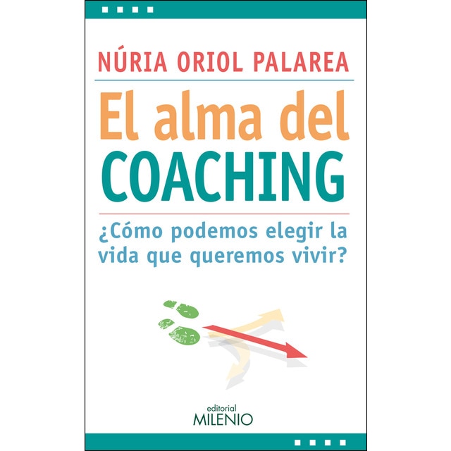 El alma del coaching: ¿Cómo podemos elegir la vida que queremos vivir? (Tapa blanda con solapas)